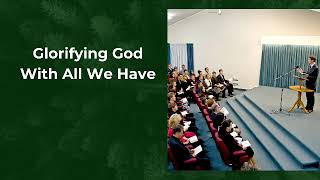 Glorifying God With All We Have [upl. by Haeluj]