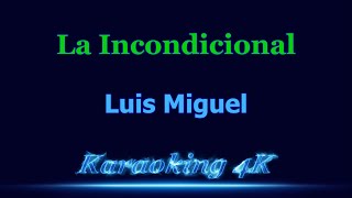 Luis Miguel La Incondicional Karaoke 4K [upl. by Nesyaj48]