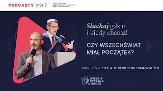 prof Krzysztof A Meissner i dr Tomasz Rożek  Czy wszechświat miał początek [upl. by Aisinut]