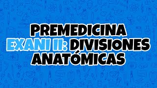 Premedicina UABC EXANI II Divisiones anatómicas [upl. by Evoy516]