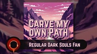 Carve my own Path  Regular Dark Souls Fan Dark Souls  Rock [upl. by Mond]