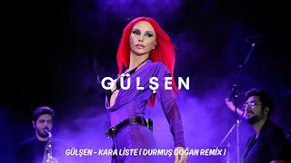 Gülşen  Kara Liste  Durmuş Doğan Remix [upl. by Sheedy980]