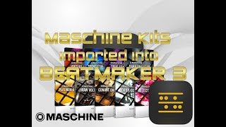 Maschine Kits into BeatMaker 3 [upl. by Aira]