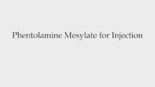 How to Pronounce Phentolamine Mesylate for Injection [upl. by Nauquf148]