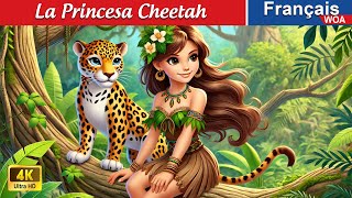 La Princesa Cheetah 🐆👸 Contes De Fées Français 🌛 Fairy Tales  WOA  French Fairy Tales [upl. by Eidnas]