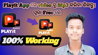 Playit App ରେ Video କୁ ‍Mp3 କରିବା ଶିଖନ୍ତୁ  100 Warking  2024 [upl. by Alig]