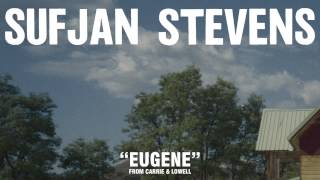 Sufjan Stevens quotEugenequot Official Audio [upl. by Wiatt]