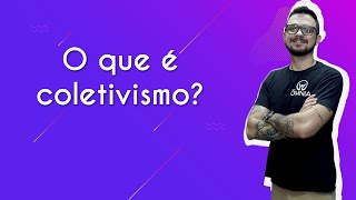 O que é coletivismo  Brasil Escola [upl. by Avika]