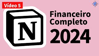 Como criar um sistema financeiro no Notion  2024   Parte 5 [upl. by Ecidnac]