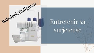 Entretenir sa surjeteuse Babylock Enlighten [upl. by Ollecram355]