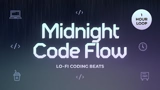 Focus Mode  Midnight Code Flow  Lofi Chill 1 Hour Loop [upl. by Franciska]