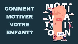 Comment motiver votre enfant [upl. by Almallah]