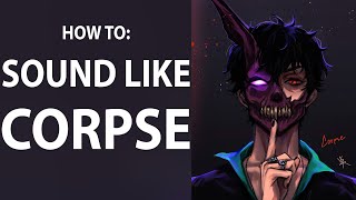 How to sound like Corpse Husband and get all the egirls [upl. by Ettevram]