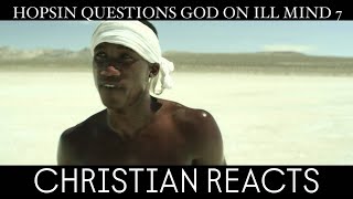 HOPSIN QUESTIONS GOD ON quotILL MIND 7quot  CHRISTIAN REACTS [upl. by Ygief955]