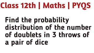 Find the probability distribution of the number of doublets in 3 throws of a pair of dice [upl. by Eiramacissej]