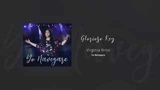 Glorioso Rey  Virginia Brito Yo Navegare 2018 [upl. by Aivle]