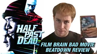 Bad Movie Beatdown Half Past Dead REVIEW [upl. by Ash]