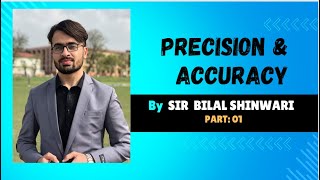 Precision And Accuracy Part01 By Sir Muhammad Bilal Shinwari physics [upl. by Aimas798]