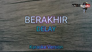 Delay  Berakhir Karaoke version [upl. by Caddric]