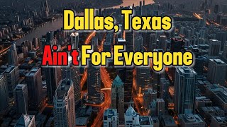 Why Dallas Texas Isnt for Everyone [upl. by Acira]