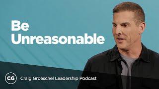 Becoming Strategically Unreasonable  Full Talk From Craig Groeschel [upl. by Akinihs]