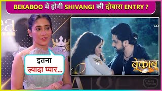 Shivangi Joshis First Reaction On Her ReEntry In Bekaboo [upl. by Mihalco]