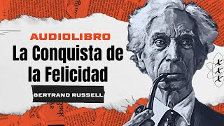 La Conquista de la Felicidad de Bertrand Russell  Audiolibro Completo [upl. by Dnalwor]