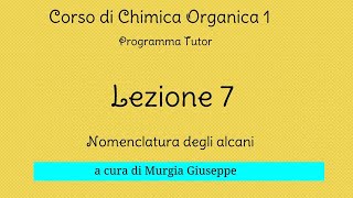 Nomenclatura degli alcani  Lezione 7 Tutor [upl. by Elijah26]