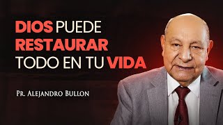 Pr Bullón  Dios puede restaurar todo en tu vida [upl. by Durning]