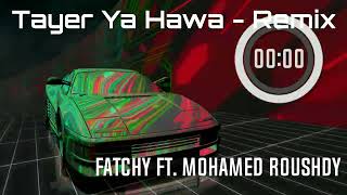 Fatchy ft Mohamed Roushdy Tayer Ya Hawa  Remix  محمد رشدي طاير يا هوا [upl. by Eiralam]