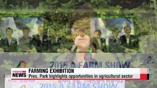 President Park highlights opportunities in rapidly－changing agricultural sector [upl. by Herson]