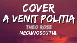 Necunoscutul  A venit poliția Cover la Theo Rose  A venit poliția [upl. by Eidoow]