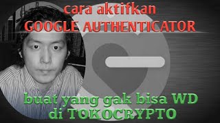 Cara aktifkan Google Authenticator di Tokocrypto  solusi buat penarikan Tokocrypto [upl. by Kyriako884]