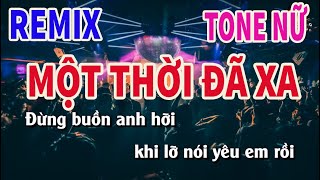 Karaoke Một Thời Đã Xa Remix  Tone Nữ  Nhạc Sống Nguyễn Linh [upl. by Anneiv540]