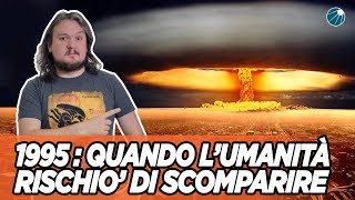 1995  Quando lumanità rischiò lApocalisse Nucleare  AstroCaffè [upl. by Anerres]