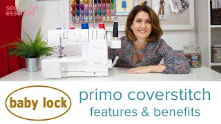 Baby Lock Primo Coverstitch  Everything You Need to Know [upl. by Stalk]