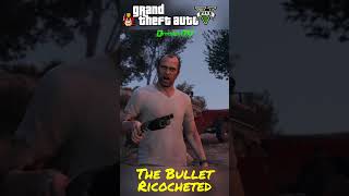 Bullet Ricocheted  GTAV [upl. by Ahsaercal]