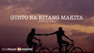 Gusto Na Kitang Makita  Session Road Lyrics [upl. by Pretrice]