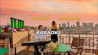 Karaoke  Arbuzowy Zachód Słońca Magda Bereda i Piotr Rubik w ref melodia [upl. by Ardnoyek674]