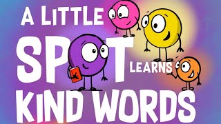 📕 Kids Book Read Aloud A Little SPOT Learns Kind Words By Diane Amber [upl. by Can]