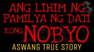 ANG LIHIM NG PAMILYA NG DATI KONG NOBYO  Aswang True Story [upl. by Susie39]