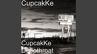 CupcakKe Deepthroat [upl. by Leahey961]