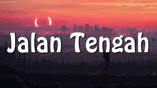 Lirik Lagu Jalan Tengah Kaleb J Cover [upl. by Ydaj]