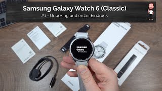 Samsung Galaxy Watch 6 Classic  1  Unboxing und mein erster Eindruck [upl. by Wallinga42]