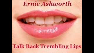 Ernie Ashworth Talk Back Trembling Lips [upl. by Eimam]