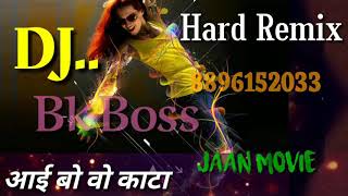 Aai Bo woh Kaata Dj Remix Jaan Movie Song Dj Bk Boss Mix 8896152033 [upl. by Waite401]