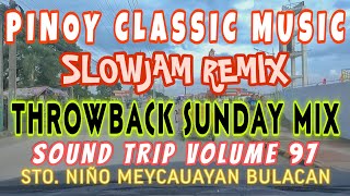 PINOY CLASSIC BEST SLOWJAM REMIX  SUNDAY MUSIC  SOUND TRIP VOL 97  LIAS to STO NIÑO MEYCAUAYAN [upl. by Kleon]