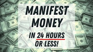 Manifest Money in 24 Hours or Less  Guided Meditation IT WORKS [upl. by Yhtomot]