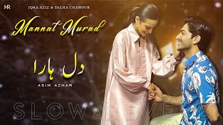 Asim Azhar 2023 new song Dil Haara  Mannat Murad OST song  HeartReverb  Iqra Aziz  Talha Chahour [upl. by Yenolem270]