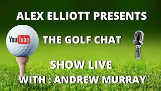 THE GOLF CHAT SHOW LIVE Andrew Murray Spanish Open edition [upl. by Giovanni]